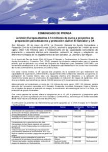 COMUNICADO DE PRENSA La Unión Europea destina 2.14 millones de euros a proyectos de preparación para desastres y protección civil en El Salvador y CA San Salvador, 29 de mayo deLa Dirección General de Ayuda Hu