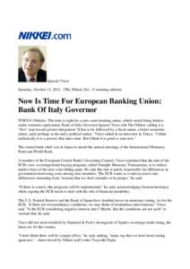 Ignazio Visco Saturday, October 13, 2012 (The Nikkei, Oct. 13 morning edition) Now Is Time For European Banking Union: Bank Of Italy Governor TOKYO (Nikkei)--The time is right for a euro-zone banking union, which would b