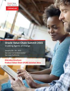 Oracle Value Chain Summit 2015 Enabling Agents of Change January 26 – 29, 2015 San Jose Convention Center San Jose, California