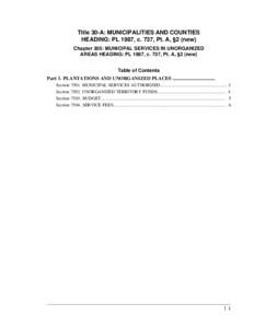 Title 30-A: MUNICIPALITIES AND COUNTIES HEADING: PL 1987, c. 737, Pt. A, §2 (new) Chapter 305: MUNICIPAL SERVICES IN UNORGANIZED AREAS HEADING: PL 1987, c. 737, Pt. A, §2 (new) Table of Contents Part 3. PLANTATIONS AND