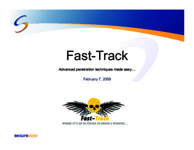 Fast-Track Advanced penetration techniques made easy… February 7, 2009 securestate