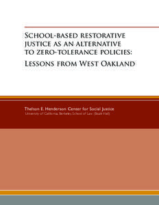 School-based restorative justice as an alternative to zero-tolerance policies: Lessons from West Oakland  Thelton E. Henderson Center for Social Justice