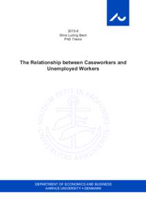 Stine Ludvig Bech PhD Thesis The Relationship between Caseworkers and Unemployed Workers