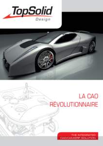 LA CAO RÉVOLUTIONNAIRE THE INTEGRATED CAD/CAM/ERP SOLUTION