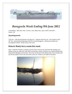 Baragoola Week Ending 9th June 2012 In attendance: Nick, Glen, Peter H, Peter C, Ernie, Mark, Gary, Lance, Geoff E and Geoff L Visitors: Nil Upcoming events 27th June – Lady Denman Museum visit (day tour – separate e