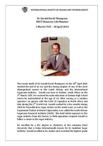 INTERNATIONAL SOCIETY OF SUGAR CANE TECHNOLOGISTS  Dr Gerald David Thompson ISSCT Honorary Life Member 3 March 1925 – 18 April 2014