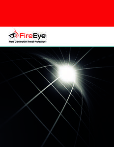 “With FireEye, we can now see and stop the attacks targeting our in-house and remote users. It has been an eye-opener for us to be able to determine with accuracy the threats Today’s new breed of cyber attacks easil