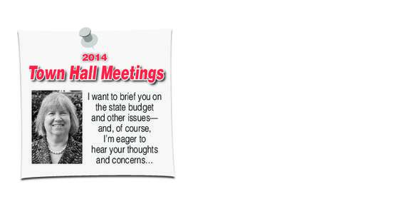 2014  Town Hall Meetings I want to brief you on the state budget and other issues—