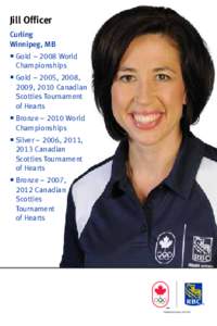 Jill Officer Curling Winnipeg, MB  Gold – 2008 World Championships  Gold – 2005, 2008,
