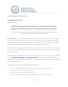 JOINT INFORMATION CENTER FOR IMMEDIATE RELEASE September 3, 2012 Disaster Supplemental Nutrition Assistance Program Approved for Nine Parishes Following Hurricane Isaac