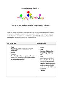 Een verjaardag vieren ???  Wat mag uw kind wel of niet trakteren op school? Op de KCS hebben wij het beste voor met kinderen en dus ook met hun gezondheid. Daarom is besloten om duidelijk op papier te zetten wat uw kind 