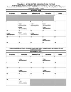 FALL 2014 – CIVIC CENTER NONCREDIT ESL TESTING Students may be required to reserve a seat at the Civic Center for the Noncredit ESL Test. Please call[removed]for more information. A & E Office hours are Monday -