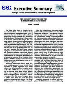 Executive Summary Strategic Studies Institute and U.S. Army War College Press THE SECURITY CONCERNS OF THE BALTIC STATES AS NATO ALLIES James S. Corum
