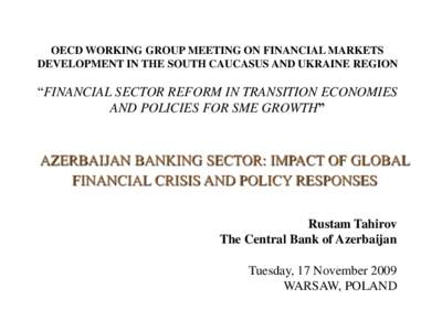 OECD WORKING GROUP MEETING ON FINANCIAL MARKETS DEVELOPMENT IN THE SOUTH CAUCASUS AND UKRAINE REGION “FINANCIAL SECTOR REFORM IN TRANSITION ECONOMIES AND POLICIES FOR SME GROWTH”