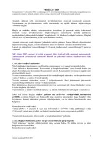 “HAIGLA” 2015 Sotsiaalministri 7. detsembria määrusega nr 51 „Tervishoiustatistika ja tervishoiualase majandustegevuse aruannete koostamise nõuded, andmete koosseis ning esitamise kord“ kehtestatud arua