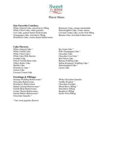 Flavor Menu Our Favorite Combos: White Almond Cake, mixed berry filling White Velvet Cake, white ganache Cow Cake, peanut butter buttercream