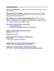 Permitting Questions When is a permit needed? Anything over 13-6 high, 8-6 wide and length varies with type of vehicle. What are times of travel allowed? Overweight only can have continuous travel. Oversized movement is 