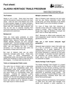 Fact sheet: ALASKA HERITAGE TRAILS PROGRAM Division of Parks & Outdoor Recreation Division of Mining, Land & Water • May, 2002  The Problem