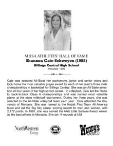 MHSA ATHLETES’ HALL OF FAME Shannon Cate-Schweyen[removed]Billings Central High School Inducted[removed]Cate was selected All-State her sophomore, junior and senior years and