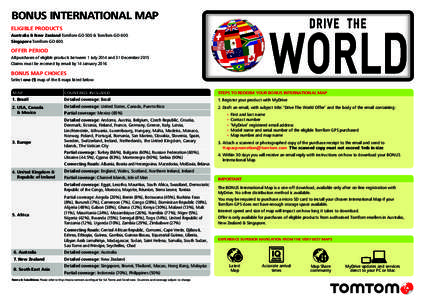 BONUS INTERNATIONAL MAP Eligible Products Australia & New Zealand TomTom GO 500 & TomTom GO 600 Singapore TomTom GO 600  Offer Period
