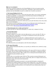 PRIVACY STATEMENT This privacy statement explains how the Europa Mailing List Service in general and the service “Mobility and Transport in Europe News” (hereinafter called “the Newsletter”) in particular uses an