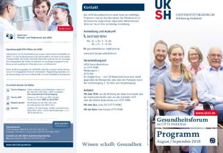 Kontakt UNIVERSITÄTSKLINIKUM Schleswig-Holstein Das UKSH Gesundheitsforum bietet Ihnen ein vielfältiges Programm rund um Ihre Gesundheit. Die Teilnahme ist für