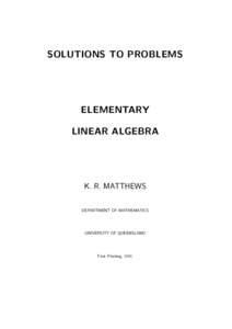 SOLUTIONS TO PROBLEMS  ELEMENTARY LINEAR ALGEBRA  K. R. MATTHEWS