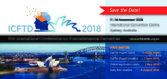 Save the Date! November 2018 International Convention Centre Sydney, Australia  11th International Conference on Frontotemporal Dementias
