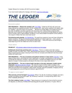 Subject: Beware the monetary cliff (AEI Economics Ledger) If you have trouble reading this message, click here to view it as a web page. Economic outlook NEW RESEARCH — Beware the monetary cliff. John Makin: “Unlike 