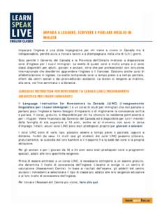 IMPARA A LEGGERE, SCRIVERE E PARLARE MEGLIO IN INGLESE Imparare l’inglese è una sfida impegnativa per chi viene a vivere in Canada ma è indispensabile, perché aiuta a trovare lavoro e a disimpegnarsi nella vita di t