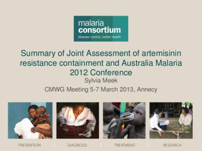 Summary of joint Assessment of artemisinin resistance containment and Australia Malaria 2012 Conference