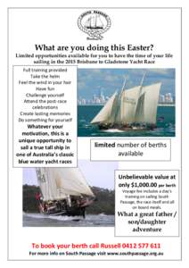 What are you doing this Easter?  Limited opportunities available for you to have the time of your life sailing in the 2015 Brisbane to Gladstone Yacht Race Full training provided Take the helm