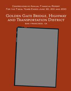 Comprehensive Annual Financial Report For the Fiscal Years Ended June 30, 2011 and 2010 Golden Gate Bridge, Highway and Transportation District san francisco, ca