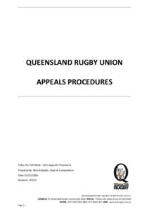 QUEENSLAND RUGBY UNION APPEALS PROCEDURES Policy No: QRU0014 – QRU Appeals Procedures Prepared by: Nico Andrade, Head of Competitions Date: [removed]