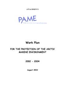 ATTACHMENT I  Work Plan FOR THE PROTECTION OF THE ARCTIC MARINE ENVIRONMENT