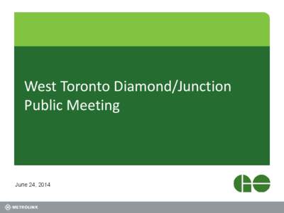 West Toronto Diamond/Junction Public Meeting June 24, 2014  Agenda