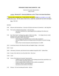 INTERAGENCY GRIZZLY BEAR COMMITTEE – IGBC Bitterroot Ecosystem Subcommittee May 29, 2014 Location: Missoula, MT - University (UM)Center on the 3rd floor in the Alumni Board Room  **YOU WILL NEED A PARKING PASS – PLEA