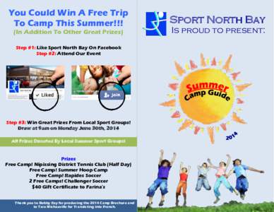 You Could Win A Free Trip To Camp This Summer!!! (In Addition To Other Great Prizes) Step #1: Like Sport North Bay On Facebook Step #2: Attend Our Event