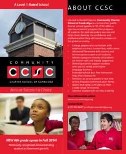 A Level 1-Rated School  ABOUT CCSC Located in Kendall Square, Community Charter School of Cambridge is a tuition-free, public charter school (grades[removed]CCSC offers a