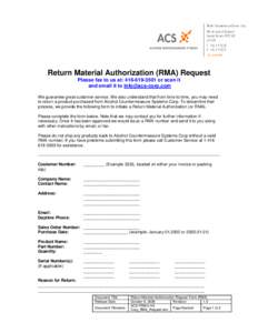 Return Material Authorization (RMA) Request Please fax to us at: [removed]or scan it and email it to [removed] We guarantee great customer service. We also understand that from time to time, you may need to r