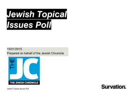Jewish Topical Issues PollPrepared on behalf of the Jewish Chronicle	
    Jewish Topical Issues Poll	
  