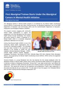 First Aboriginal Trainee Starts Under the Aboriginal Careers in Mental Health Initiative Aboriginal Services The Aboriginal Careers in Mental Health program is co-ordinated by the Mental Health Coordinating Council (MHCC
