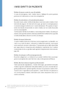 I MIEI DIRITTI DI PAZIENTE Diritto di essere curato in caso di malattia In caso di emergenza, tutti i medici hanno l’obbligo di curare qualsiasi persona o di indirizzarla a un servizio competente. Diritto di codecision