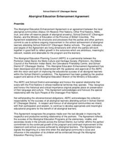 School District 67 (Okanagan Skaha)  Aboriginal Education Enhancement Agreement Preamble The Aboriginal Education Enhancement Agreement is an agreement between the local aboriginal communities (Status On-Reserve First Na