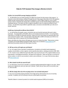 FAQs for PCIP Standard Plan changes effective[removed]Q: Why is my current PCIP coverage changing on[removed]? A: The Affordable Care Act limited funding to $5 billion for all states for the duration of the program. To a