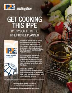 Get cooking this IPPE with your ad in the IPPE POCKET PLANNER  There’s no better way to entice