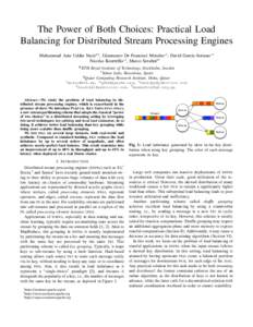 The Power of Both Choices: Practical Load Balancing for Distributed Stream Processing Engines Muhammad Anis Uddin Nasir#1 , Gianmarco De Francisci Morales∗2 , David Garc´ıa-Soriano∗3 Nicolas Kourtellis∗4 , Marco 