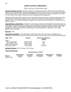 128  QUARTZ CRYSTAL (INDUSTRIAL) (Data in metric tons, unless otherwise noted) Domestic Production and Use: Domestic production of cultured quartz crystal in 2000 remained near 1999 levels. Lascas1 mining and processing 