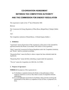 CO-OPERATION AGREEMENT BETWEEN THE COMPETITION AUTHORITY AND THE COMMISSION FOR ENERGY REGULATION This Agreement is made on the 13th day of December 2002 Between The Commission for Energy Regulation of Plaza House, Belga