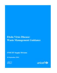 Ebola Virus Disease: Waste Management Guidance UNICEF Supply Division 26 September 2014